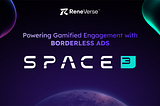 ReneVerse x Space3 Collaboration: Gamified Engagement with Borderless Ads