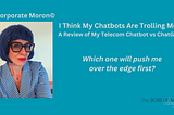 I Think My Chatbots are Trolling Me: A Review of My Telecom Chatbot vs ChatGPT