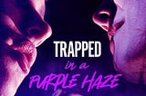 trapped-in-a-purple-haze-1027922-1