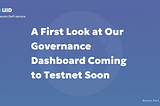 A First Look at Our Governance Dashboard Coming to Testnet Soon