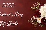 2025 Valentine’s Day Gift Guide