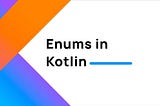 Kotlin: Enum клас — коротко і ясно 💥