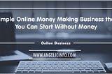 Simple Online Money Making business that you can start without money