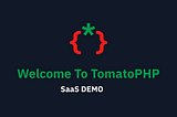 Welcome to TomatoPHP SaaS with Demo ! How work with ?