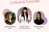 A light pink flier that reads ‘Create p5.js Critical AI Tutorials’ as its title. The flier features Emily Martinez as Mentor, Sarah Ciston as p5.js Technical Writer, and Minna Atairu as the Advisor from left to right. The footer reads, ‘p5.js 2024 Google Season of Docs’ at the bottom.