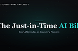 The Just-in-Time AI Bill: Your AI Spend Is an Inventory Problem