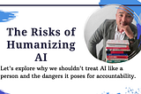 Why Leaders Should Stop Humanizing AI