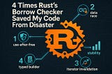 4 Times Rust’s Borrow Checker Saved My Code From Disaster