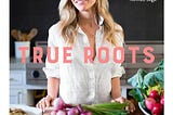 true-roots-a-mindful-kitchen-with-more-than-100-recipes-free-of-gluten-dairy-and-refined-sugar-book-1