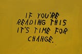 When change is the only change you need