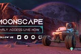 Moonscape Is HERE! Get Early Access Now!