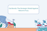 Cat Bonds: The Strategic Shield Against Nature’s Fury