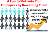 6 Tips to Motivate Your Employees by Rewarding Them.