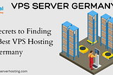 10 Secrets to Finding the Best VPS Hosting in Germany