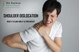 SHOULDER DISLOCATION: WHAT IT IS AND HOW IT IS PREVENTED