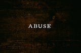Abuse: How Did This Get Political?