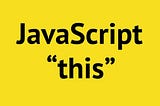 What Is “this” In Javascript?