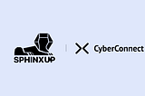 SphinxUp and CyberConnect Have Established a Strategic Partnership