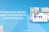 The Role of Tax-Efficient Equity Compensation in Financial Planning