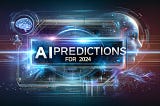 Five A.I. Predictions for 2024