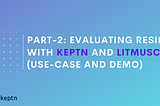 Part-2: Evaluating Application Resiliency with Keptn and LitmusChaos (use-case and demo)