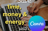 3 Ways Canva Can Save Your Time, Money And Energy In Your Natural Products Business