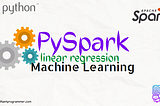 PySpark Linear Regression Machine Learning-A practical approach, part 6
