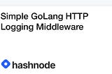 Simple GoLang HTTP Logging Middleware