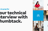 How to Prep for Your Technical Interview with Thumbtack