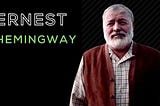 66 Famous Ernest Hemingway Quotes About Love, Death, Nobility And Writing