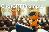 How I Use ChatGPT for Speech Writing
