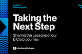 How to B-Come a B CorpTaking the Next Step: Sharing the Lessons of our B Corp Journey