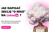 LinkedIn 101: Jak napisać sekcję “O mnie”?
