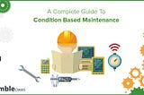 Condition-Based Maintenance: What, why, and how