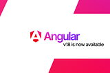 Image showing the Angular logo on a white black ground with red gradient shapes in the corners. Under the Angular logo there’s a text saying “v18 is now available”