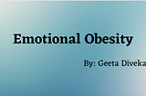 Emotional Obesity