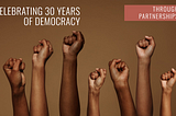 Marking 30 Years of Our Democracy through Partnerships