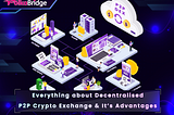 PolkaBridge Decentralized P2P Exchange — Bridge Between FIAT Currency and Cryptocurrency