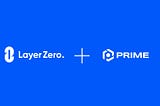 Prime Protocol Enhances Cross-Chain Communications with LayerZero