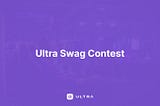 Ultra Swag Contest