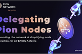 Delegating Pion Nodes