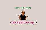 Writing meaningful HTML tags