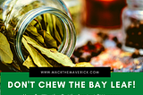 Don’t Chew the Bay Leaf! — How To Win the Battle Against Bitterness
