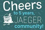 Jaeger Turns Five: A Tribute to Project Contributors