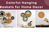 Colorful Hanging Baskets for Home Decor: Change Your Space