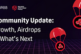 Community Update: Growth, Airdrops & What’s Next