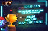 🏆 İDRIS CAN: THE JOURNEY TO BECOMING THE CHAMPION OF HIMO ARCADE: “SLAY THE SLIME”