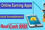 40+Top Online Earning Apps Without Investment {Earn $5000 Per Month}