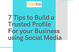 7 Tips to Build a Trusted Profile for your Business using Social Media