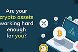 Digital Assets Should Work for You